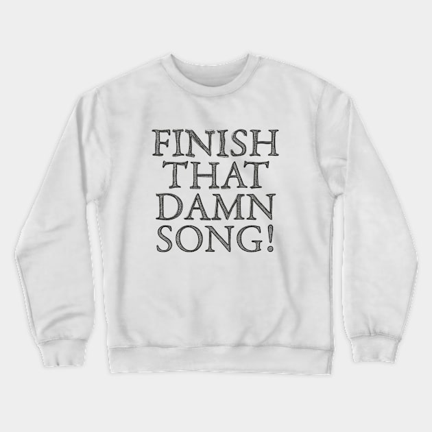 FINISH THAT **** SONG #1 Crewneck Sweatshirt by RickTurner